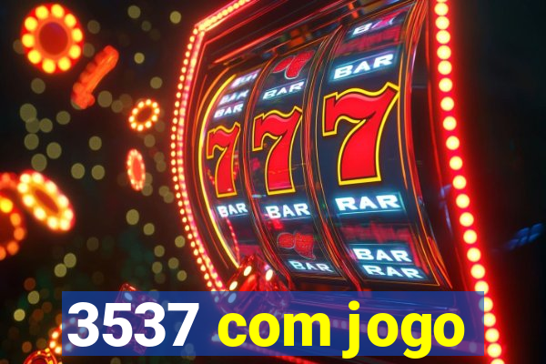 3537 com jogo